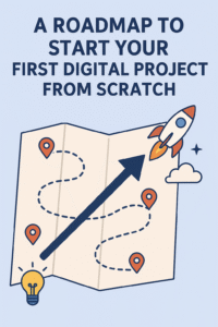 خارطة طريق لبدء مشروعك الرقمي الأول من الصفر